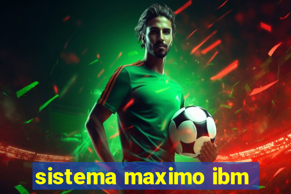 sistema maximo ibm